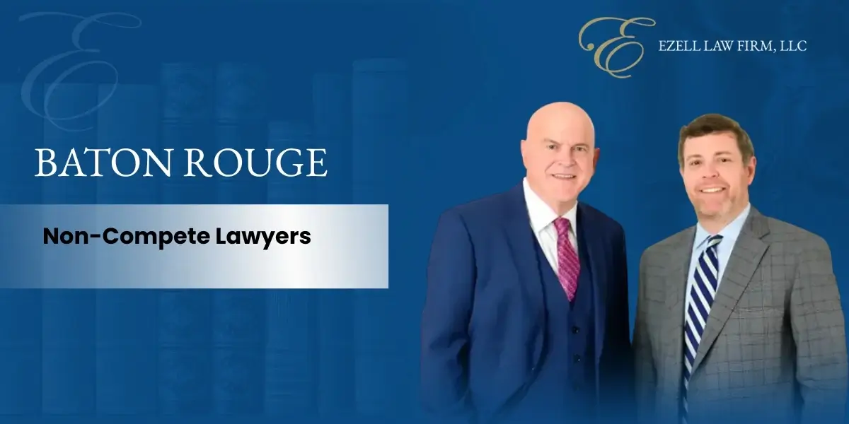 Baton Rouge Non-Compete Lawyer