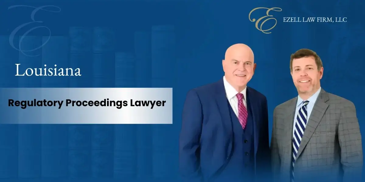 Louisiana Regulatory Proceedings Lawyer